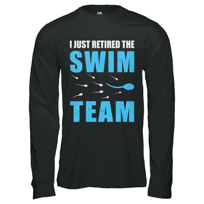 I Just Retired The Swim Team T-Shirt & Hoodie | Teecentury.com