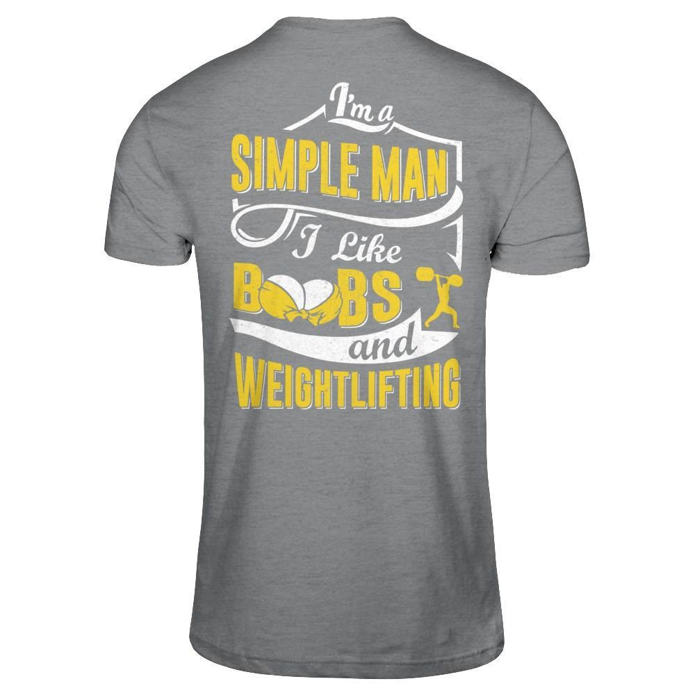 I'm A Simple Man I Like Boobs And Weightlifting T-Shirt & Hoodie | Teecentury.com