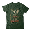 Pop Because Grandfather Is For Old Guys Fathers Day Gift T-Shirt & Hoodie | Teecentury.com