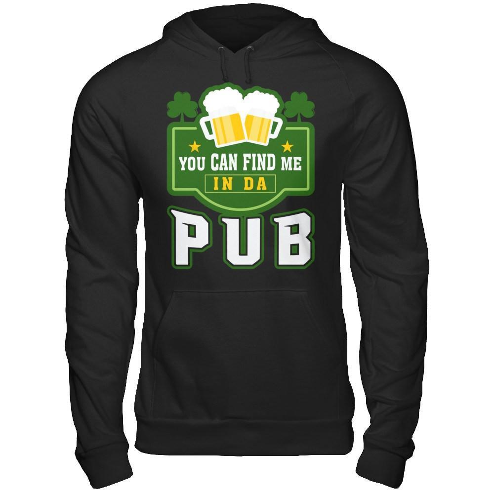 You Can Find Me In Da Pub St Patrick's Day T-Shirt & Hoodie | Teecentury.com