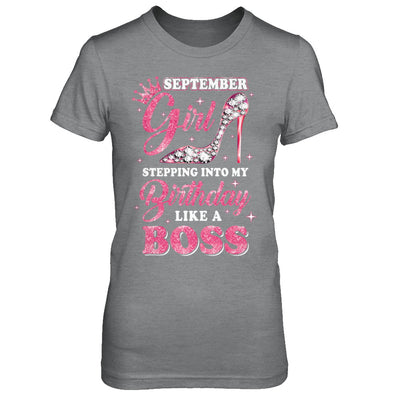 September Girl Stepping into my birthday like a boss Gift T-Shirt & Hoodie | Teecentury.com