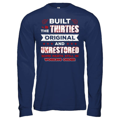 Built In The Thirties Original And Unrestored T-Shirt & Hoodie | Teecentury.com