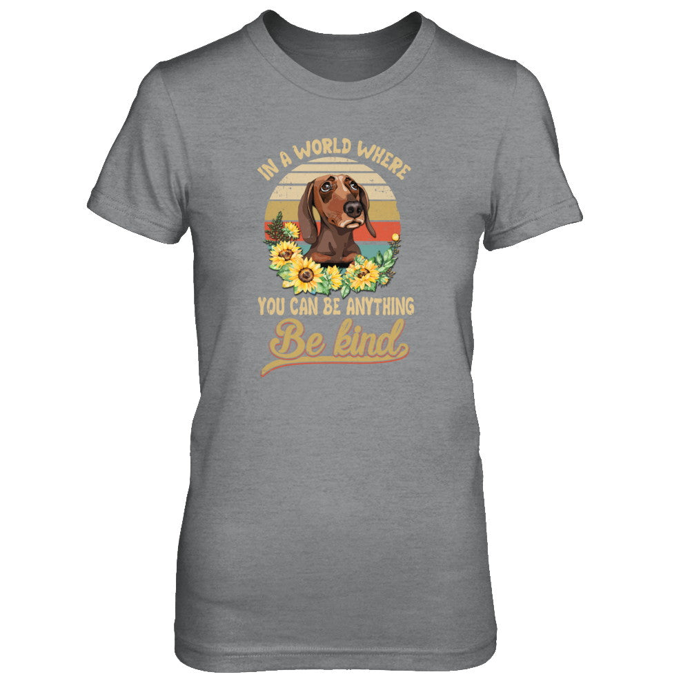 In A World Where You Can Be Anything Be Kind Dachshund Sunflow T-Shirt & Tank Top | Teecentury.com