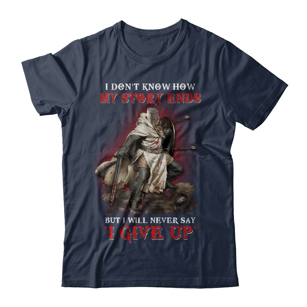How My Story Ends But It Will Never Say I Gave Up Knight T-Shirt & Hoodie | Teecentury.com