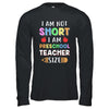 I Am Not Short I Am Preschool Teacher Size T-Shirt & Hoodie | Teecentury.com