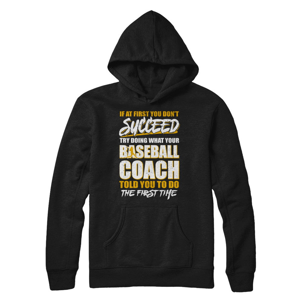 If At First You Don't Succeed Funny Baseball Coach T-Shirt & Hoodie | Teecentury.com