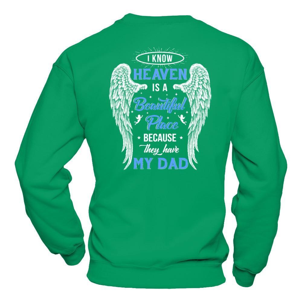 I Know Heaven Is A Beautiful Place Because They Have My Dad T-Shirt & Hoodie | Teecentury.com