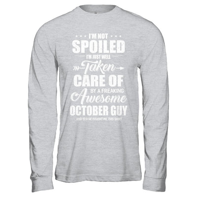 I Am Not Spoiled Just Well Taken Care Of October Guy T-Shirt & Hoodie | Teecentury.com