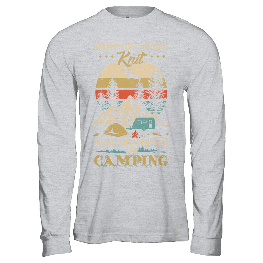Some Grandmas Knit Real Grandmas Go Camping T-Shirt & Hoodie | Teecentury.com