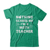 Funny Nothing Scares Me Math Teacher Halloween T-Shirt & Hoodie | Teecentury.com