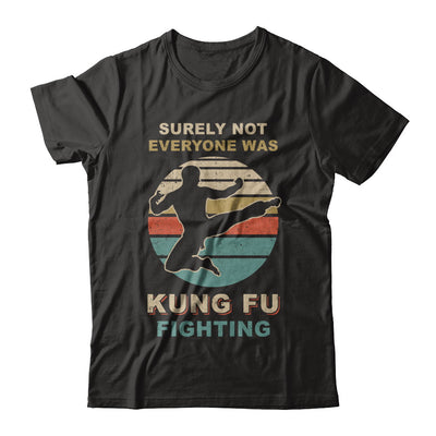 Vintage Surely Not Everyone Was Kung Fu Fighting T-Shirt & Hoodie | Teecentury.com