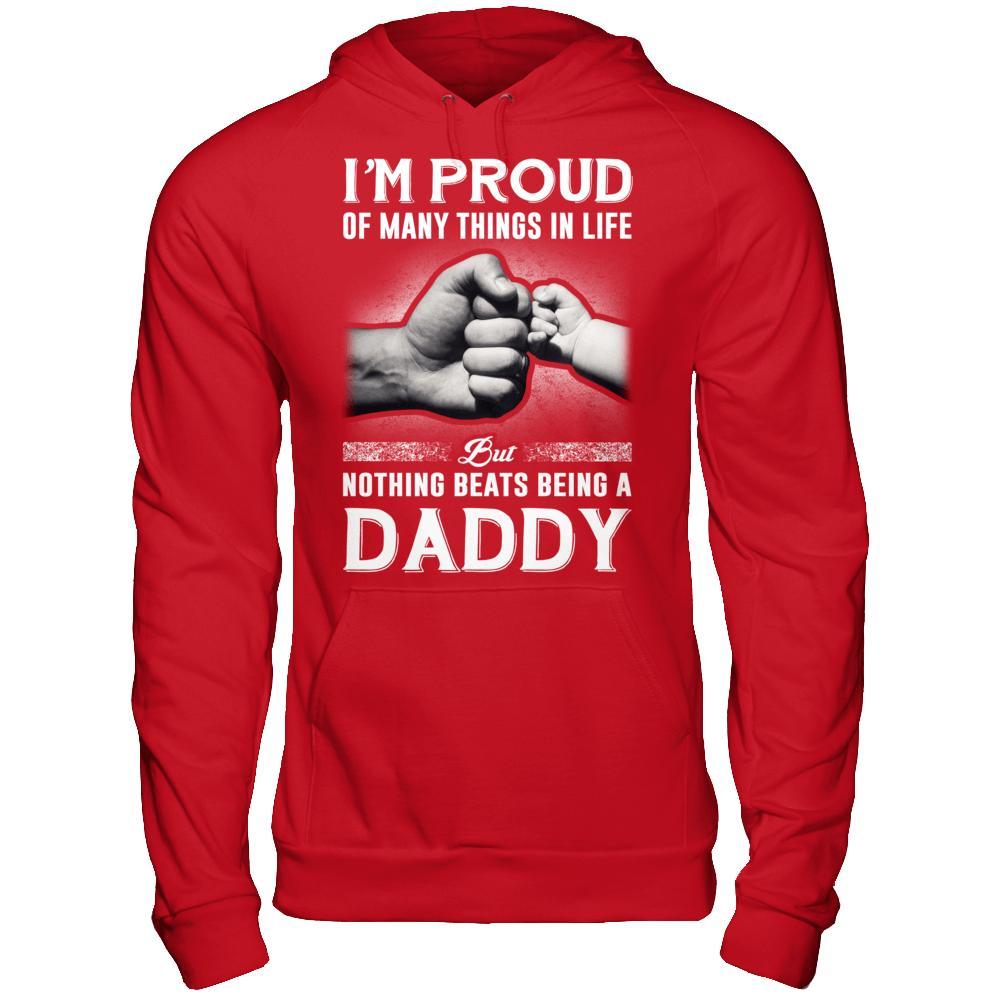 Proud Of Many Things In Life Nothing Beats Being A Daddy T-Shirt & Hoodie | Teecentury.com