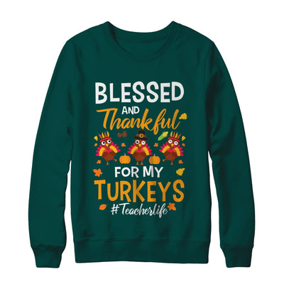 Blessed And Thankful For My Turkeys Teacher Life T-Shirt & Sweatshirt | Teecentury.com