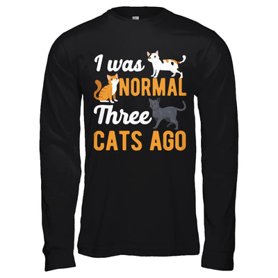 I Was Normal 3 Cats Ago T-Shirt & Hoodie | Teecentury.com