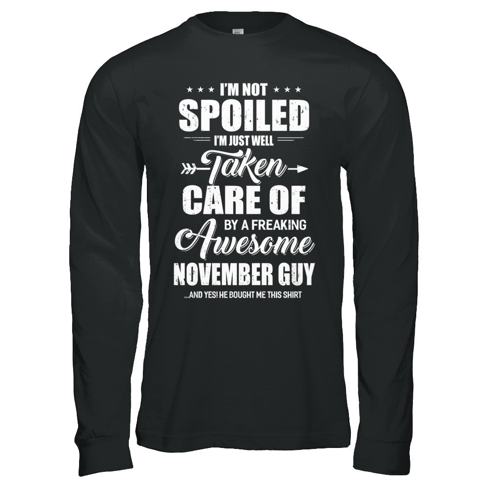 I Am Not Spoiled Just Well Taken Care Of November Guy T-Shirt & Hoodie | Teecentury.com