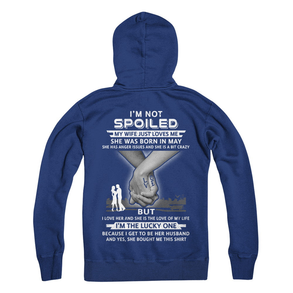 I Am A Not Spoiled My Wife Was Born In May Husband T-Shirt & Hoodie | Teecentury.com