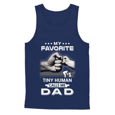 My Favorite Tiny Human Calls Me Dad T-Shirt & Hoodie | Teecentury.com