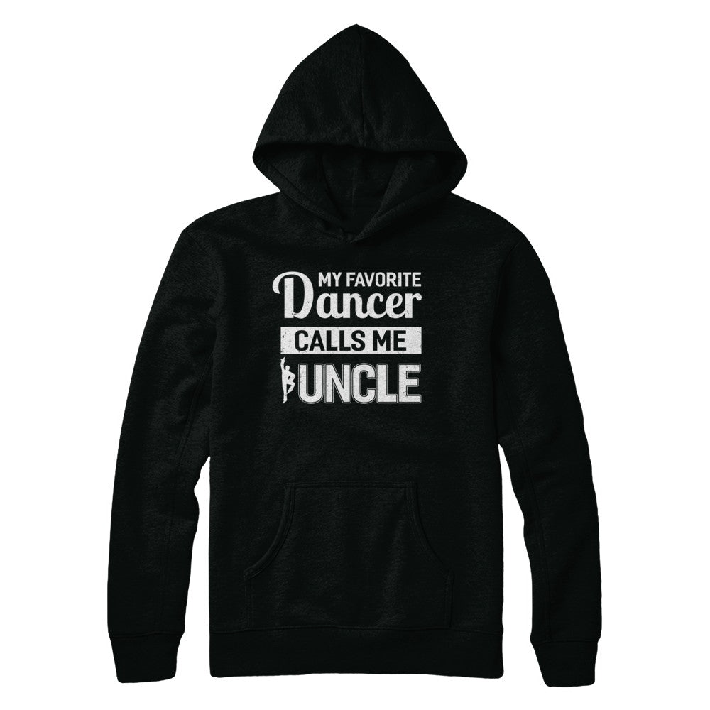 My Favorite Dancer Calls Me Uncle Funny Ballet Dance T-Shirt & Hoodie | Teecentury.com