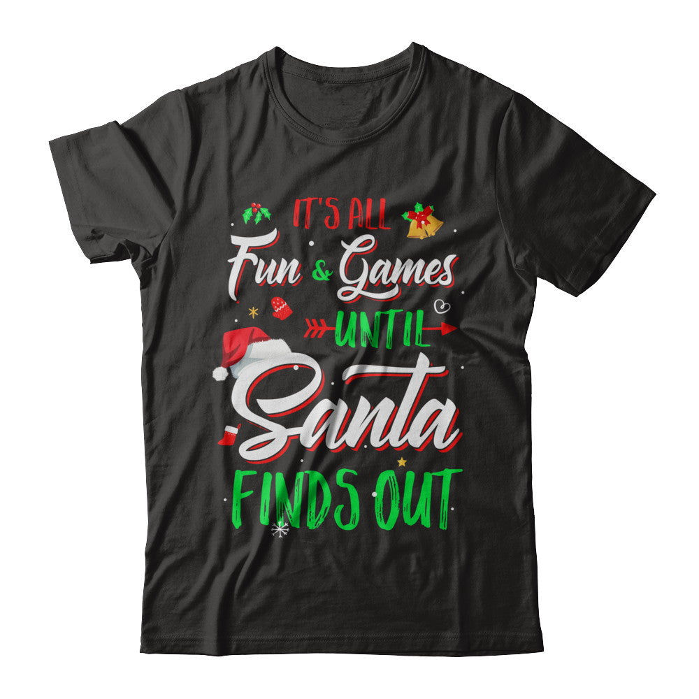 It's All Fun Games Until Santa Finds Out T-Shirt & Sweatshirt | Teecentury.com