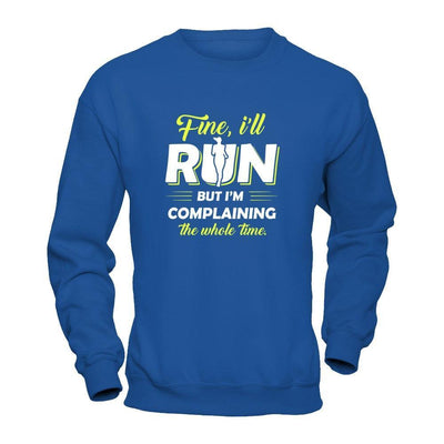 Fine I'll Run But I'm Complaining The Whole Time T-Shirt & Tank Top | Teecentury.com