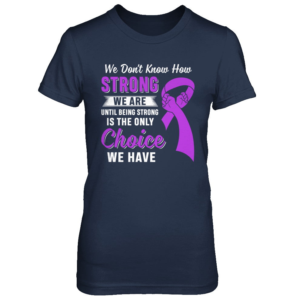 Being Strong Choice Stomach Alzheimer's Epilepsy Awareness T-Shirt & Hoodie | Teecentury.com