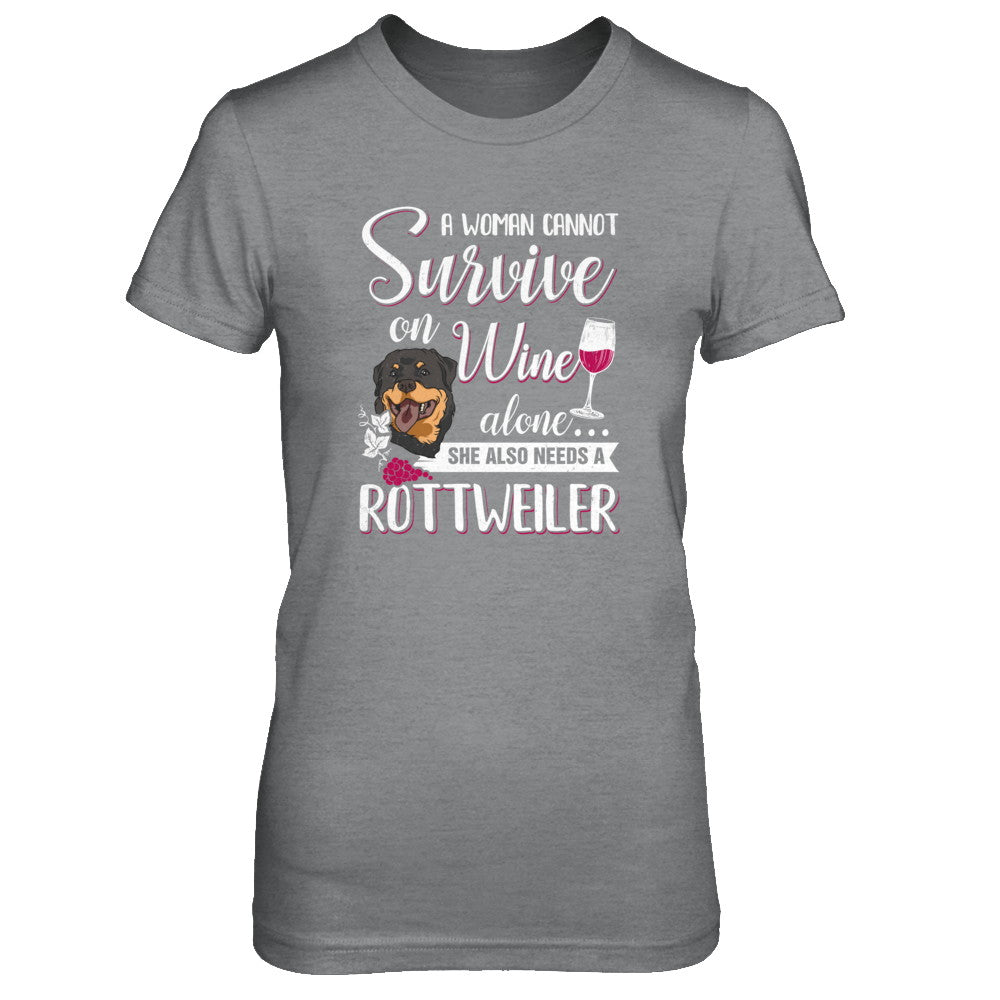 A Woman Can't Survive On Wine Alone Rottweiler Dog T-Shirt & Tank Top | Teecentury.com