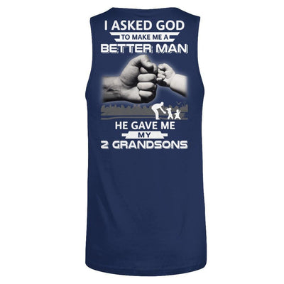 I Asked God To Make Me A Better Man He Gave Me My Two Grandsons T-Shirt & Hoodie | Teecentury.com