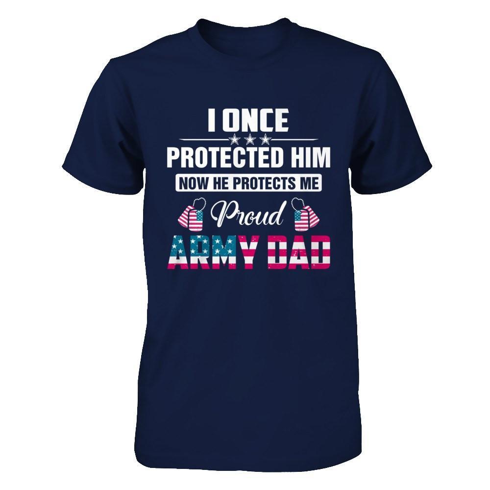 I Once Protected Him He Protects Me Proud Army Dad T-Shirt & Hoodie | Teecentury.com