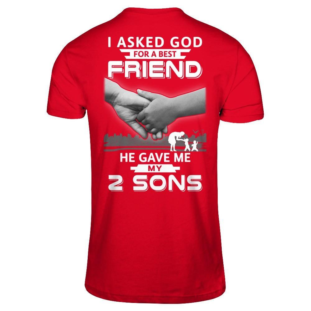 I Asked God For A Best Friend He Gave Me My Two Sons T-Shirt & Hoodie | Teecentury.com
