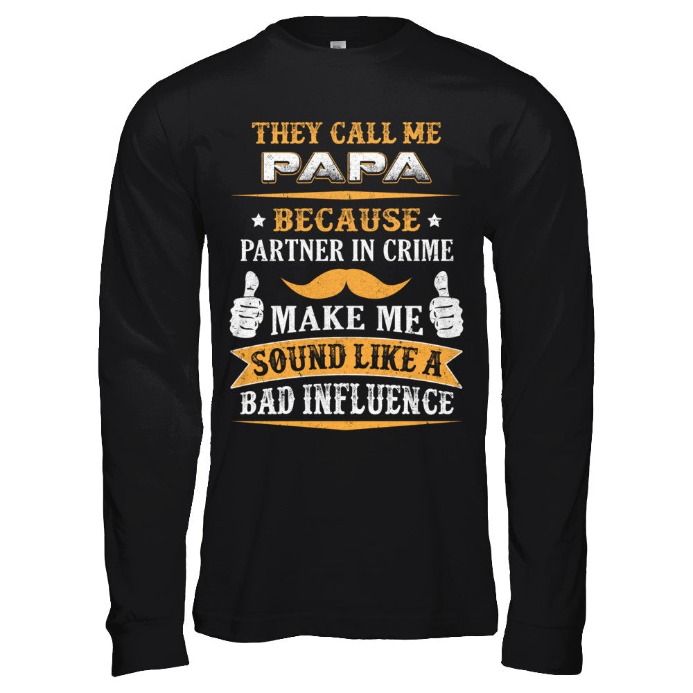 They Call Me Papa Because Partner In Crime T-Shirt & Hoodie | Teecentury.com