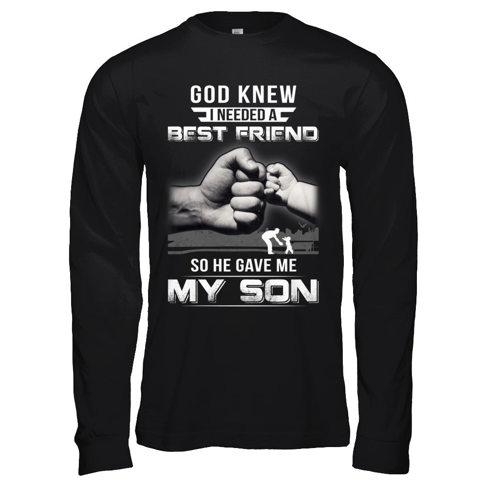 God Knew I Needed A Best Friend So He Gave My Son T-Shirt & Hoodie | Teecentury.com