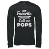 My Favorite People Call Me Pops Fathers Day Gift T-Shirt & Hoodie | Teecentury.com