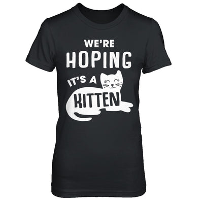 We're Hoping It's A Kitten Cat Pregnant T-Shirt & Sweatshirt | Teecentury.com