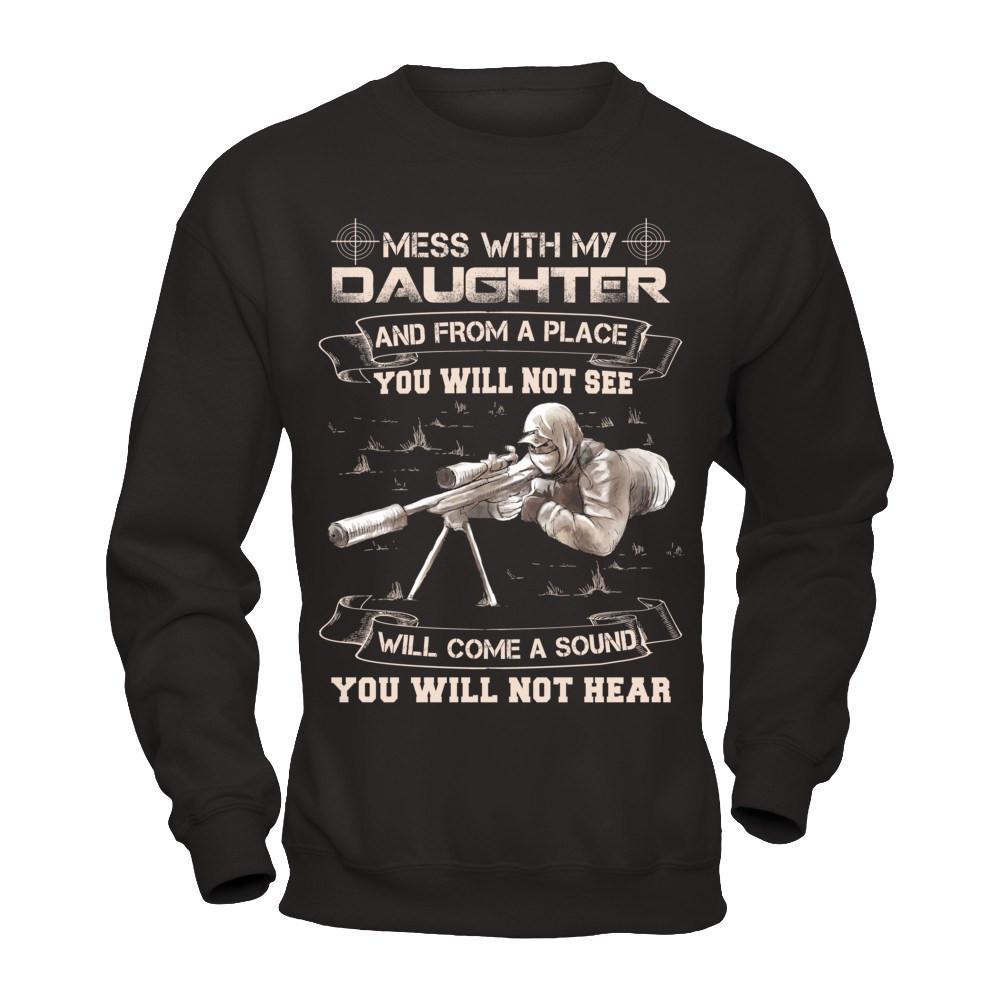 Mess With My Daughter And From A Place You Will Not See T-Shirt & Hoodie | Teecentury.com