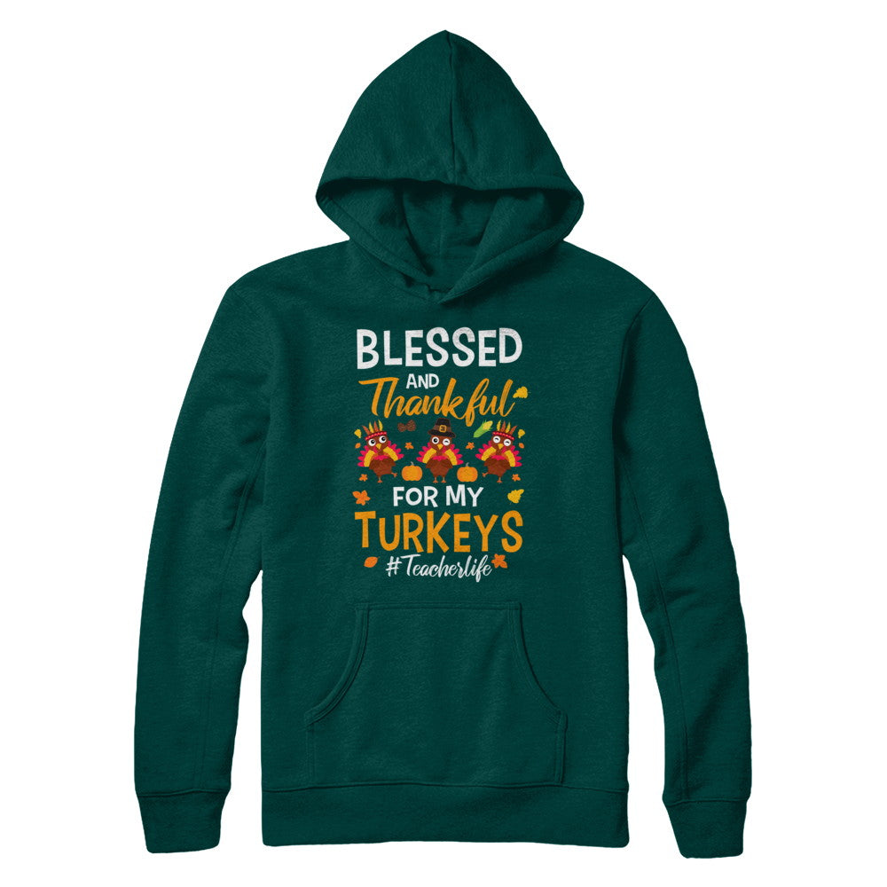 Blessed And Thankful For My Turkeys Teacher Life T-Shirt & Sweatshirt | Teecentury.com