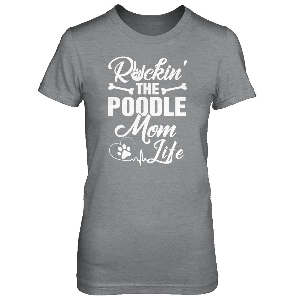 Rockin The Poodle Mom Life T-Shirt & Tank Top | Teecentury.com