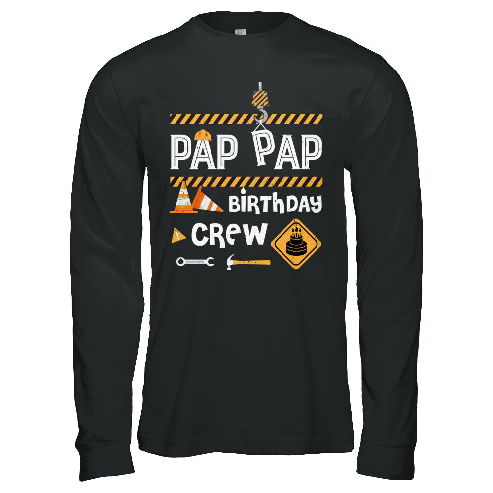 Pap Pap Birthday Crew Construction Birthday Party Gift T-Shirt & Hoodie | Teecentury.com