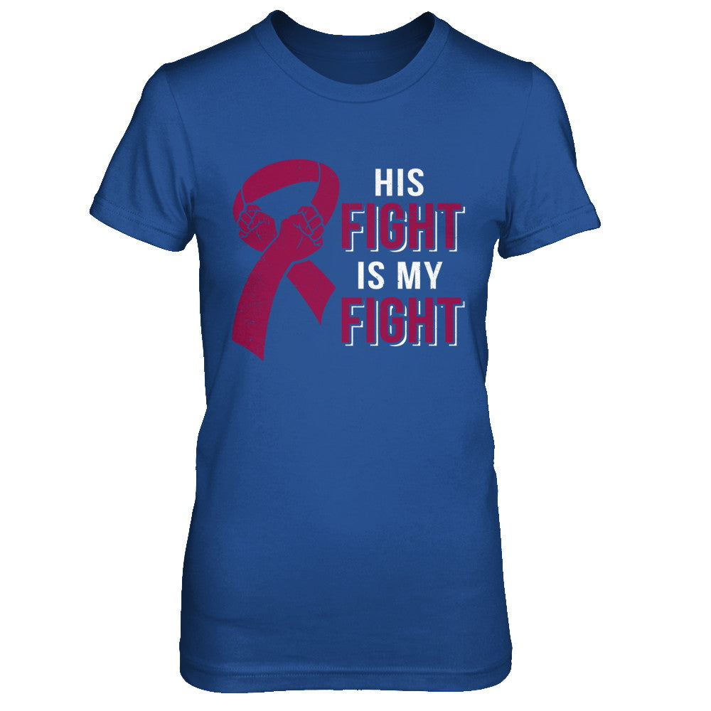 His Fight Is My Fight Multiple Myeloma Awareness T-Shirt & Hoodie | Teecentury.com