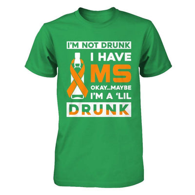 I'm Not Drunk I Have Ms Okay Maybe I'm A 'Lil Drunk T-Shirt & Hoodie | Teecentury.com