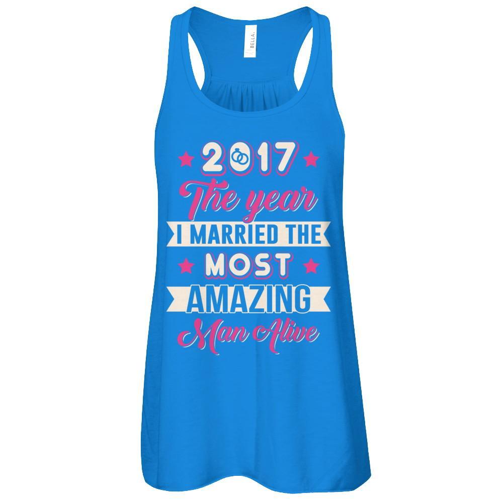 2017 The Year I Married The Most Amazing Man Alive T-Shirt & Tank Top | Teecentury.com