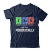 I Run But Only Periodically Periodic Table Chemistry Teacher T-Shirt & Hoodie | Teecentury.com