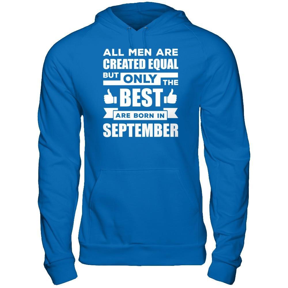 All Men Are Created Equal But Only The Best Are Born In September T-Shirt & Hoodie | Teecentury.com