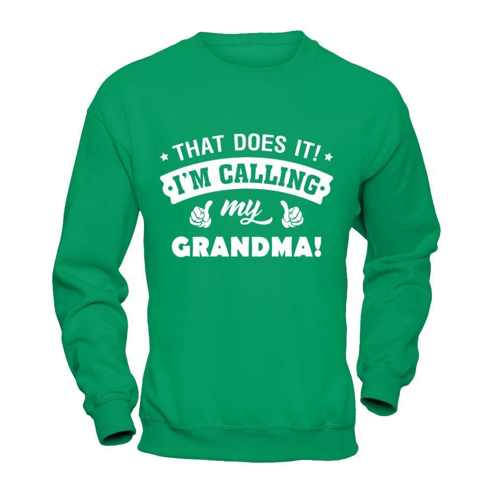 That Does It I'm Calling My Grandma T-Shirt & Hoodie | Teecentury.com