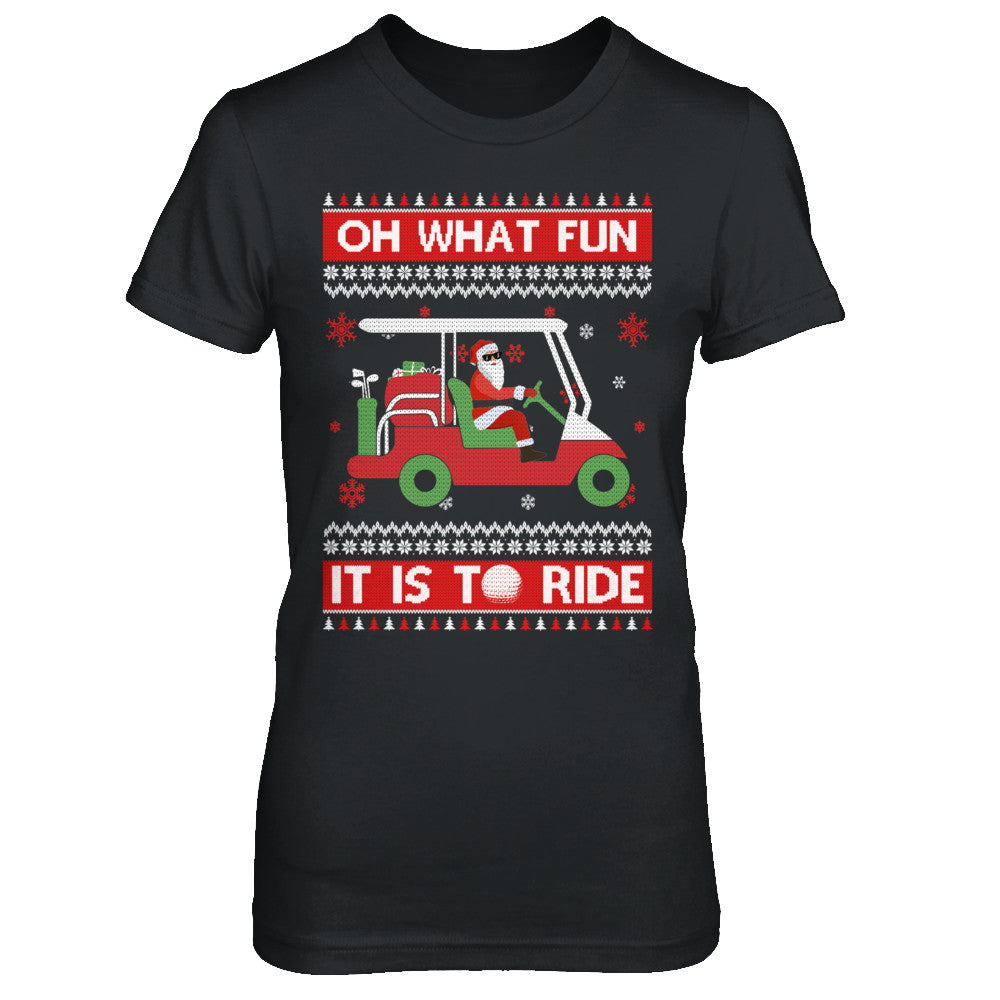 Oh What Fun It Is To Ride Golf Ugly Christmas Sweater T-Shirt & Sweatshirt | Teecentury.com