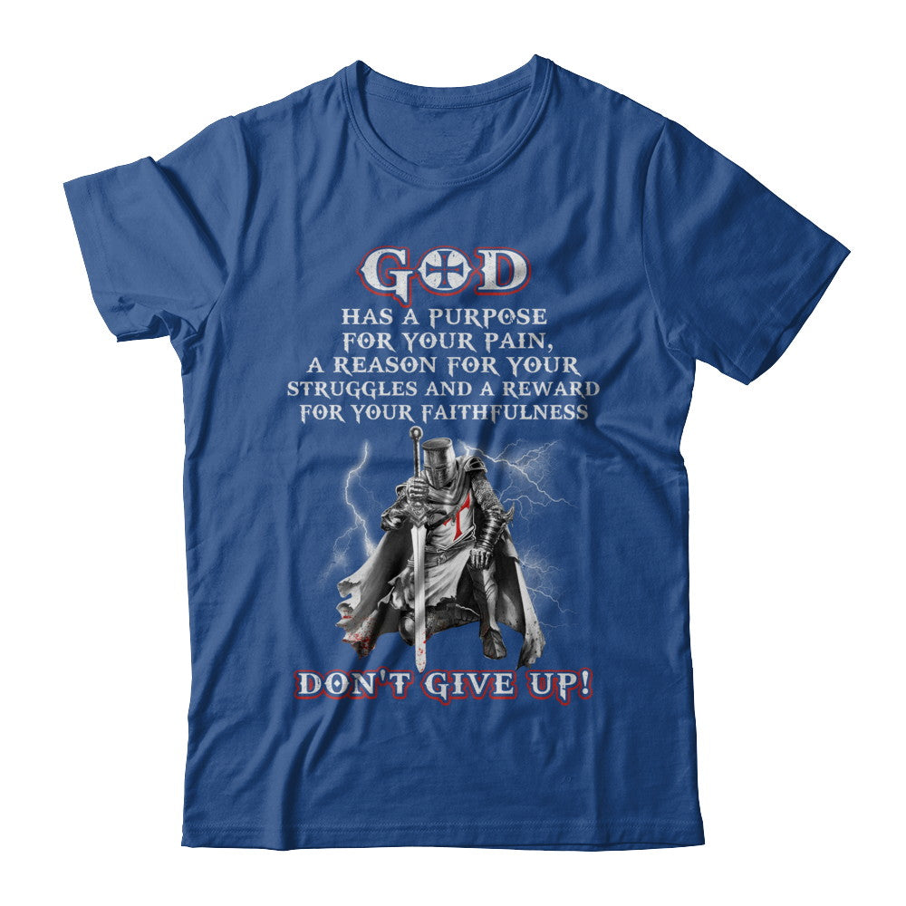 Knight Templar God Has A Purpose For Your Pain Don't Give Up T-Shirt & Hoodie | Teecentury.com