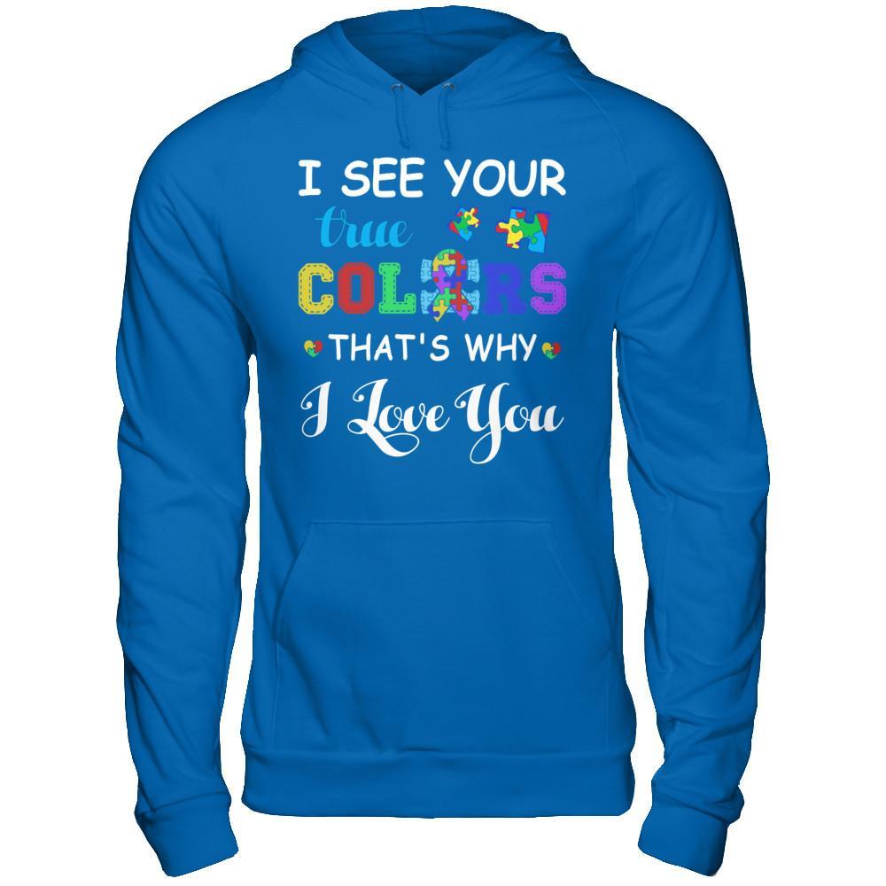 I See Your True Colors That's Why I Love You T-Shirt & Hoodie | Teecentury.com