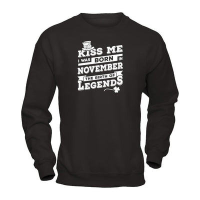 Kiss Me I Was Born In November The Birth Of Legends T-Shirt & Hoodie | Teecentury.com