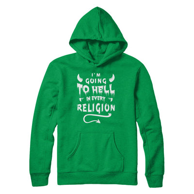 I'm Going To Hell In Every Religion T-Shirt & Hoodie | Teecentury.com