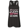 If You Forgot The Wine Go Home Wine Lover T-Shirt & Tank Top | Teecentury.com