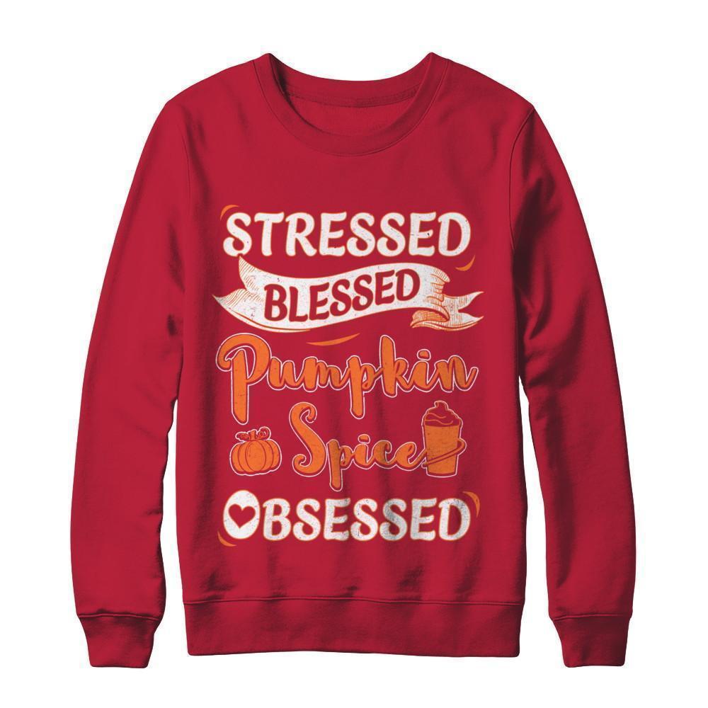 Stressed Blessed And Pumpkin Spice Obsessed T-Shirt & Sweatshirt | Teecentury.com